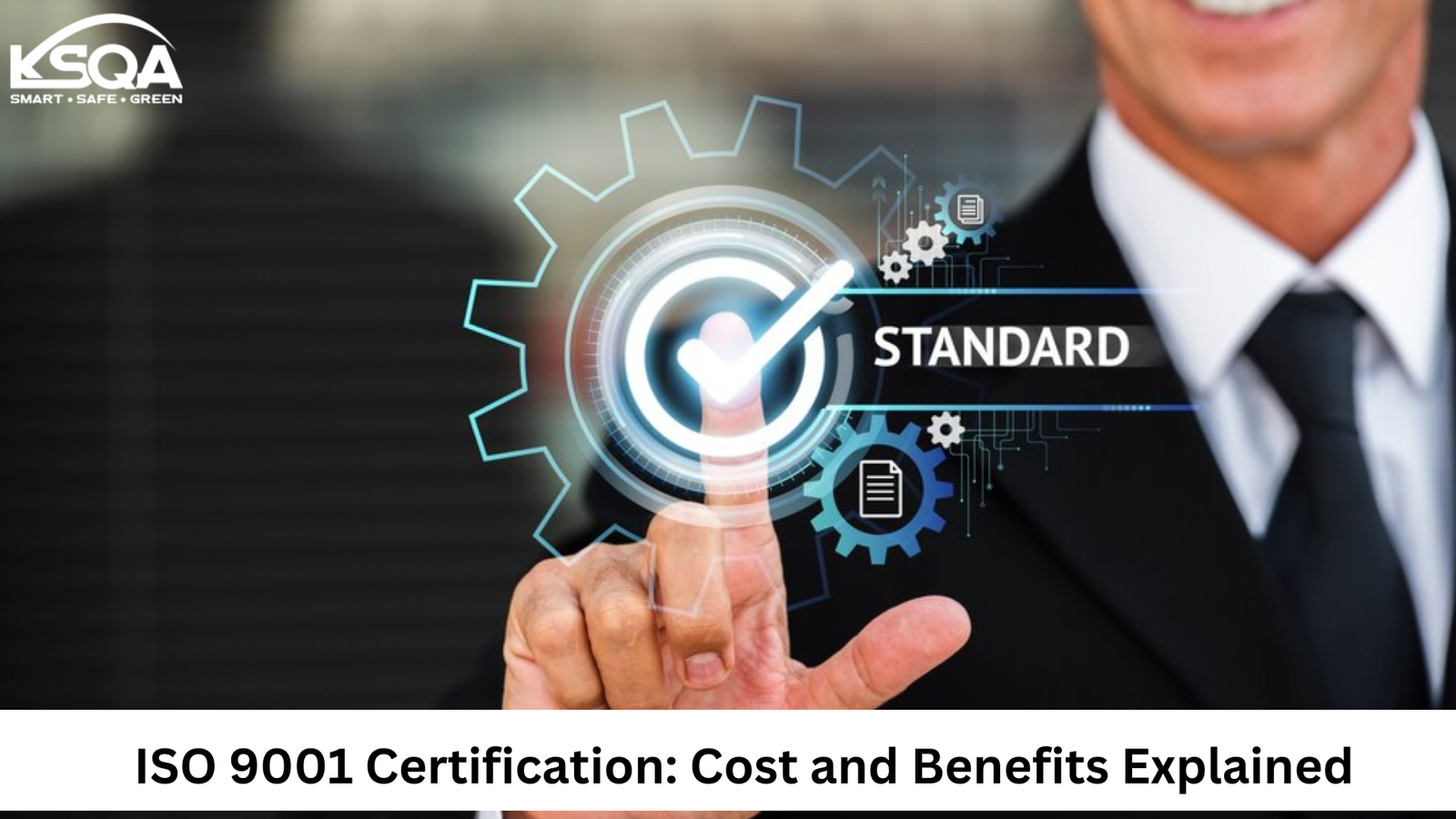 ISO 9001 Certification: Cost and Benefits Explained